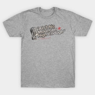 Ain't No Mountain High Enough - Greatest Karaoke Songs T-Shirt